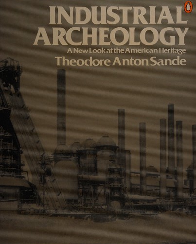 Theodore Anton Sande: Industrial archeology (1978, Penguin Books)