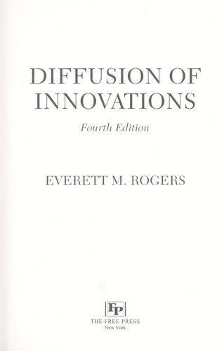 Everett M. Rogers: Diffusion of innovations (2003, Free Press)