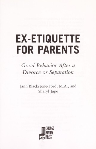 Jann Blackstone-Ford, Sharyl Jupe: Ex-Etiquette for Parents (Paperback, 2004, Chicago Review Press, Inc.)