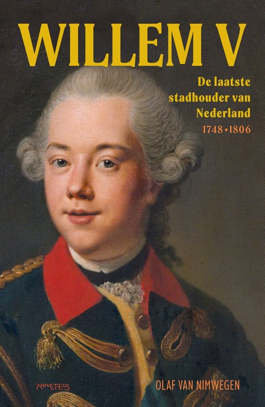 Olaf van Nimwegen: Willem V (Hardcover, Nederlands language, Uitgeverij Prometheus)
