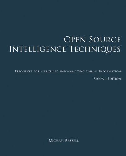 Michael Bazzell: Open Source Intelligence Techniques (Paperback, 2013, CreateSpace Independent Publishing Platform)