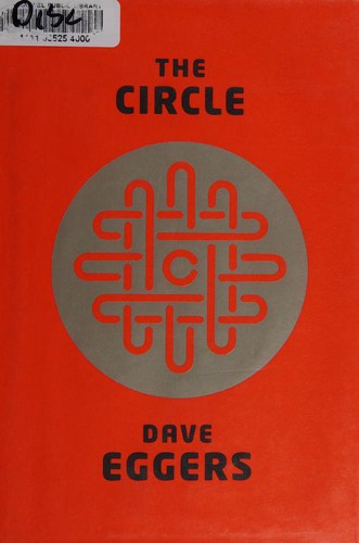 Dave Eggers: The Circle (Hardcover, 2013, Aflred A. Knopf - McSweeney's Books)