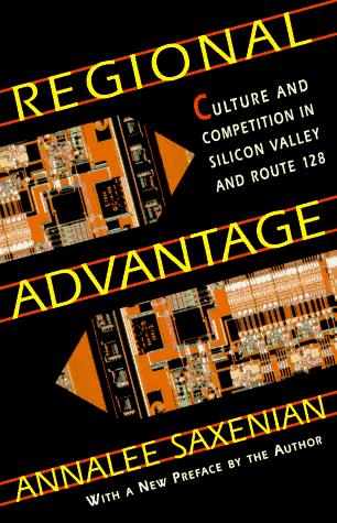 AnnaLee Saxenian: Regional Advantage (Paperback, 1996, Harvard University Press)