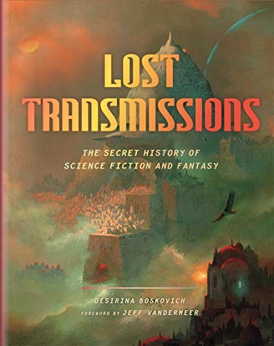 Jeff VanderMeer, Desirina Boskovich: Lost Transmissions (Hardcover, Harry N. Abrams)