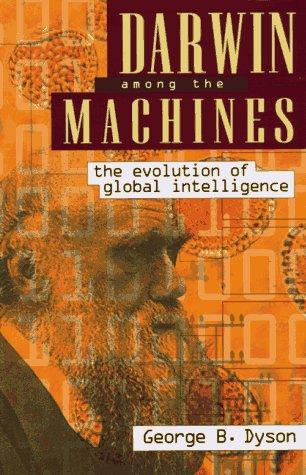 George Dyson: Darwin among the machines (1997, Addison-Wesley Pub. Co.)