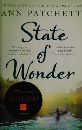 Ann Patchett: State of wonder (2012, Bloomsbury)