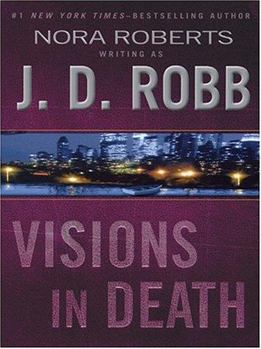 Nora Roberts: Visions in death (2004, Thorndike Press)