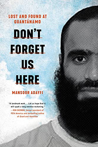 Mansoor Adayfi: Don't Forget Us Here (Hardcover, Hachette Books)