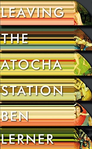 Ben Lerner: Leaving the Atocha Station (Hardcover, Granta)