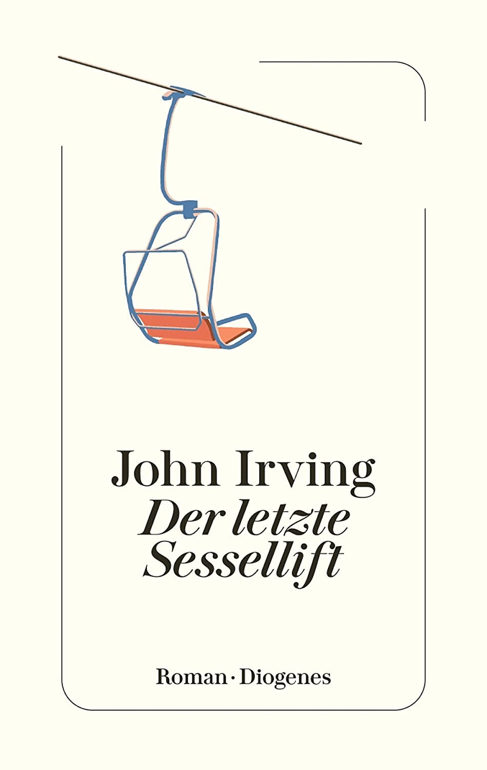 Irving, John: Der letzte Sessellift (Hardcover, German language, 2023, Diogenes)