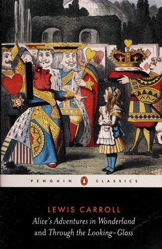 Lewis Carroll: Alice's Adventures in Wonderland and Through the Looking Glass and What Alice Found There (Paperback, 1998, Penguin Books)