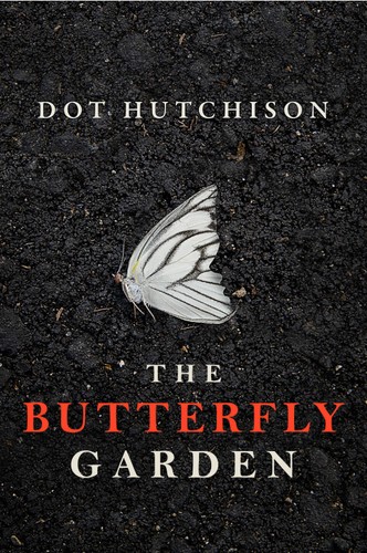 Dot Hutchison: The butterfly garden (2016, Thomas & Mercer)