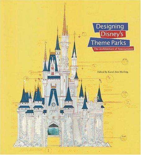 Greil Marcus, Karal Ann Marling, Neil Harris, Erika Doss, Yi-fu Tuan: Designing Disney's theme parks (Hardcover, 1997, Centre canadien d'architecture/Canadian Centre for Architecture, New York, Flammarion)