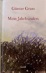 Günter Grass: Mein Jahrhundert (Hardcover, German language, 1999, Steidl)