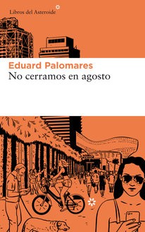 Eduard Palomares: No cerramos en agosto (2019, Asteroide)