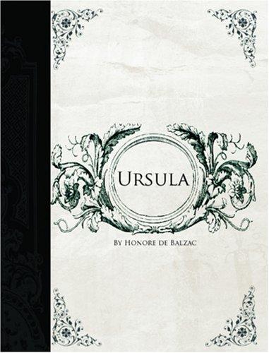 Honoré de Balzac: Ursula  (Large Print Edition) (Paperback, 2006, BiblioBazaar)