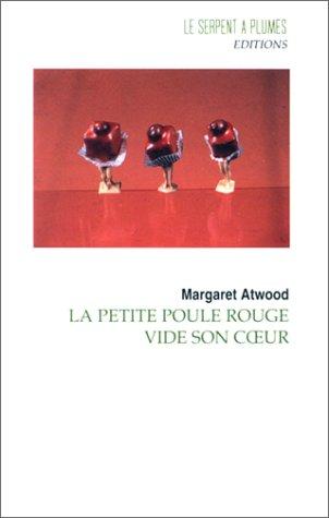 Margaret Atwood: La Petite Poule Rouge Vide Son Cœur (Paperback, French language, Le Serpent À Plumes)