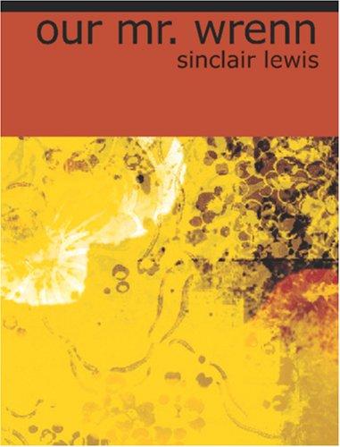 Sinclair Lewis: Our Mr. Wrenn (Large Print Edition) (Paperback, 2006, BiblioBazaar)