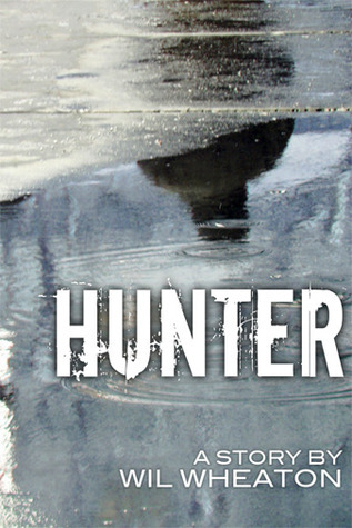 Wil Wheaton: Hunter (EBook, 2011, Wil Wheaton)