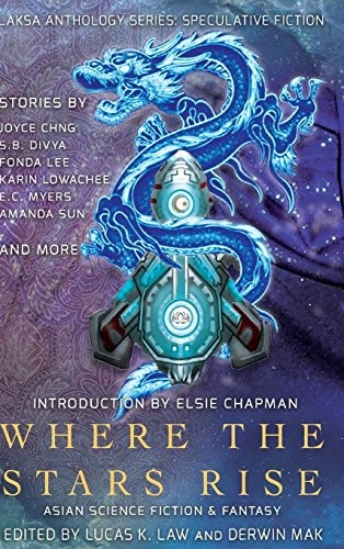 Fonda Lee: Where the Stars Rise: Asian Science Fiction and Fantasy (Laksa Anthology Series: Speculative Fiction) (Laksa Media Groups Inc.)