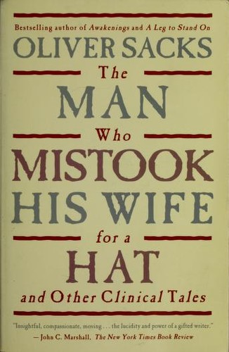 Oliver Sacks: The man who mistook his wife for a hat and other clinical tales (1998, Simon & Schuster)