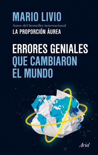 Mario Livio: Errores geniales que cambiaron el mundo (Spanish language, 2013, Ariel)