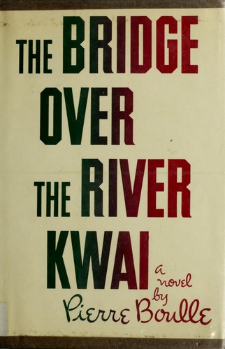 Pierre Boulle: The bridge over the River Kwai (1954, Vanguard Press)