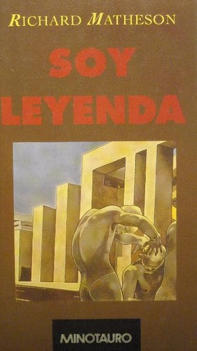 Richard Matheson: Soy leyenda (1988, Minotauro)