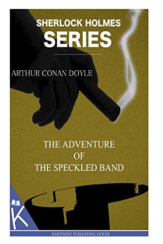 Arthur Conan Doyle: The Adventure of the Speckled Band (Paperback, 2014, Createspace Independent Publishing Platform, CreateSpace Independent Publishing Platform)