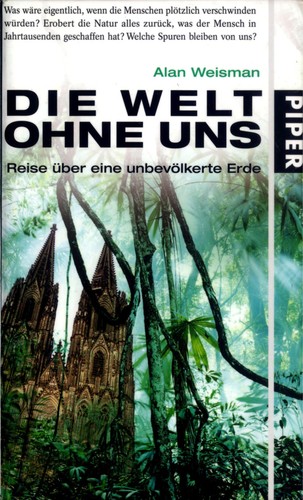 Alan Weisman: Die Welt ohne uns (German language, 2007, Piper)