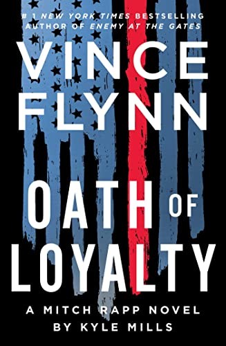 Vince Flynn, Kyle Mills: Oath of Loyalty (Hardcover, 2022, Atria/Emily Bestler Books)