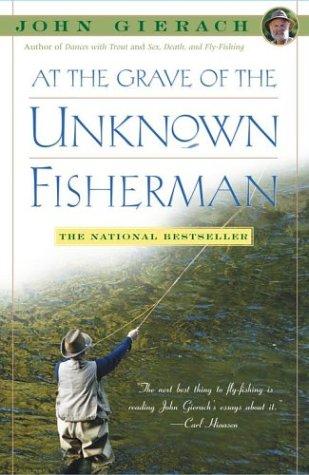 John Gierach: At the Grave of the Unknown Fisherman (Paperback, 2004, Simon & Schuster)