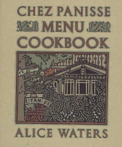 Alice Waters: The Chez Panisse menu cookbook (1982, Random House)