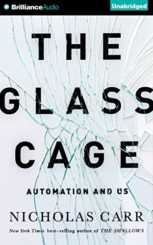 Nicholas Carr: The Glass Cage (AudiobookFormat, Brilliance Audio)