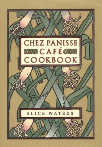 Alice L. Waters: Chez Panisse Café Cookbook (Hardcover, 1999, William Morrow Cookbooks)