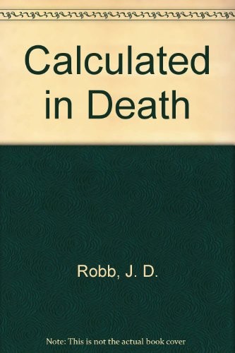 Nora Roberts: Calculated In Death (AudiobookFormat, 2013, Brilliance Audio CD)