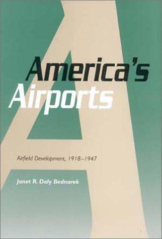 Janet R. Daly Bednarek: America's Airports (Hardcover, 2001, Texas A&M University Press)