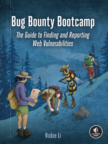 Vickie Li: Bug Bounty Bootcamp (2021, No Starch Press, Incorporated)