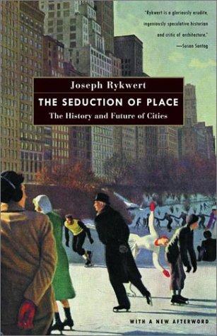 Joseph Rykwert: The seduction of place (2002, Vintage Books)