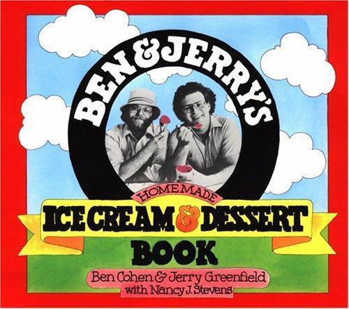 Ben Cohen, Jerry Greenfield, Nancy Stevens: Ben & Jerry's homemade ice cream & dessert book (1987)