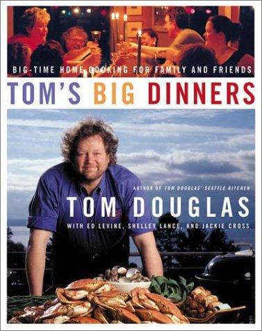 Tom Douglas: Tom's Big Dinners (Hardcover, 2003, William Morrow Cookbooks)