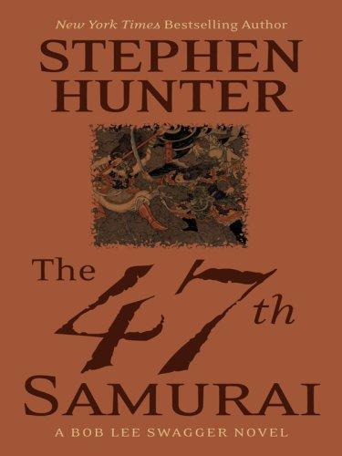 Stephen Hunter: The 47th Samurai (Wheeler Large Print Book Series) (Hardcover, 2008, Wheeler Publishing)