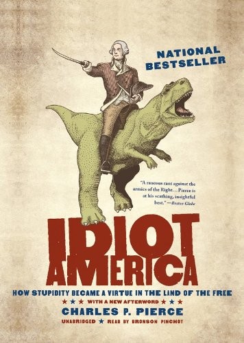 Charles P. Pierce: Idiot America (AudiobookFormat, Blackstone Audio, Inc.)