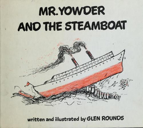 Glen Rounds: Mr. Yowder and the steamboat (1977, Holiday House)