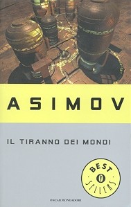 Isaac Asimov, Stephen Thorne: Il tiranno dei mondi (Paperback, Italian language, 1987, Mondadori)