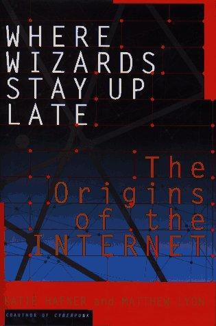 Katie Hafner: Where Wizards Stay Up Late (1996)