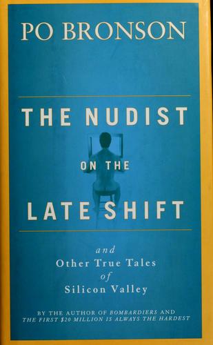 Po Bronson: The nudist on the late shift (Hardcover, 1999, Random House)