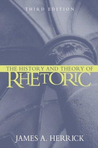 James A. Herrick: The history and theory of rhetoric (2005, Allyn and Beacon)