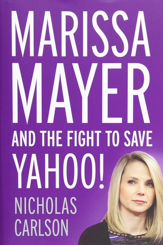 Nicholas Carlson: Marissa Mayer and the Fight to Save Yahoo! (Hardcover, 2015, Twelve)