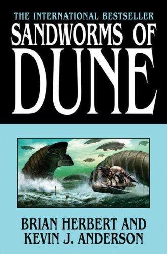 Kevin J. Anderson, Brian Herbert: Sandworms of Dune (Hardcover, 2007, Tor Books, Tor)